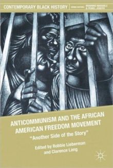 Anticommunism and the African American Freedom Movement : Another Side of the Story, Paperback / softback Book Anticommunism and the African American Freedom Movement : Another Side of the Story, Paperback / softback Book
