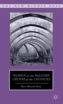 Women in the Military Orders of the Crusades, Hardback Book Women in the Military Orders of the Crusades, Hardback Book