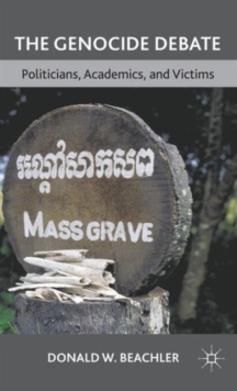 The Genocide Debate : Politicians, Academics, and Victims, Hardback Book The Genocide Debate : Politicians, Academics, and Victims, Hardback Book