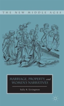 Marriage, Property, and Women's Narratives, Hardback Book Marriage, Property, and Women's Narratives, Hardback Book