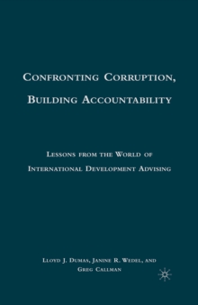 Confronting Corruption, Building Accountability : Lessons from the World of International Development Advising