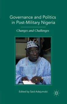 Governance and Politics in Post-military Nigeria : Changes and Challenges