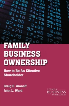 Family Business Ownership : How to Be an Effective Shareholder