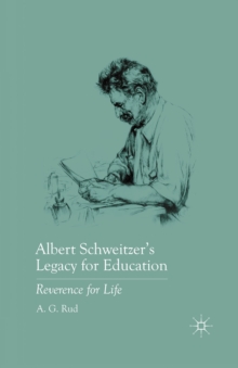 Albert Schweitzer's Legacy for Education : Reverence for Life