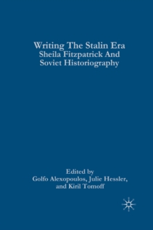 Writing the Stalin Era : Sheila Fitzpatrick and Soviet Historiography