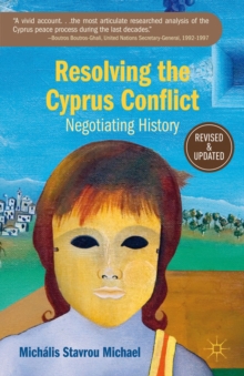 Resolving the Cyprus Conflict : Negotiating History, Paperback / softback Book Resolving the Cyprus Conflict : Negotiating History, Paperback / softback Book