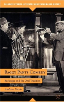 Baggy Pants Comedy : Burlesque and the Oral Tradition, Hardback Book Baggy Pants Comedy : Burlesque and the Oral Tradition, Hardback Book