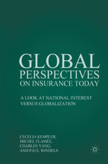 Global Perspectives on Insurance Today : A Look at National Interest Versus Globalization