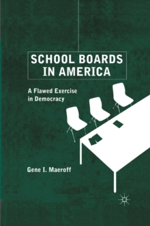 School Boards in America : A Flawed Exercise in Democracy