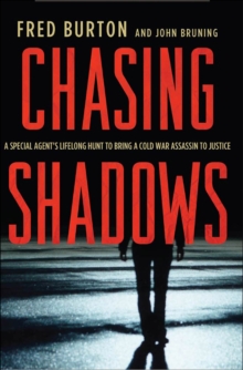 Chasing Shadows : A Special Agent's Lifelong Hunt to Bring a Cold War Assassin to Justice