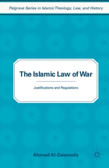 The Islamic Law of War : Justifications and Regulations