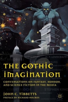 The Gothic Imagination : Conversations on Fantasy, Horror, and Science Fiction in the Media, Paperback / softback Book The Gothic Imagination : Conversations on Fantasy, Horror, and Science Fiction in the Media, Paperback / softback Book