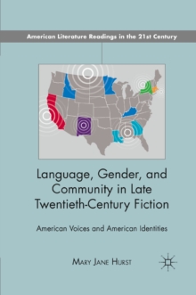 Language, Gender, and Community in Late Twentieth-Century Fiction : American Voices and American Identities