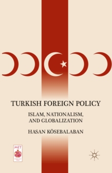 Turkish Foreign Policy : Islam, Nationalism, and Globalization