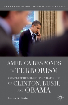 America Responds to Terrorism : Conflict Resolution Strategies of Clinton, Bush, and Obama