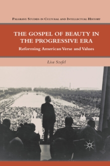 The Gospel of Beauty in the Progressive Era : Reforming American Verse and Values