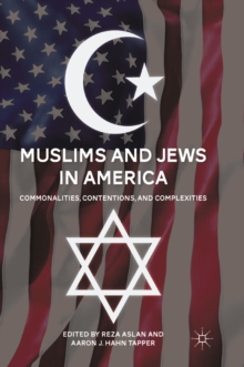 Muslims and Jews in America : Commonalities, Contentions, and Complexities