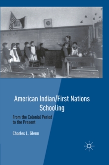 American Indian/First Nations Schooling : From the Colonial Period to the Present