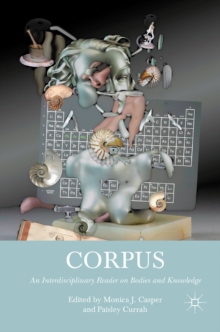 Corpus : An Interdisciplinary Reader on Bodies and Knowledge