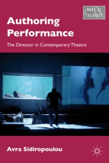 Authoring Performance : The Director in Contemporary Theatre, Hardback Book Authoring Performance : The Director in Contemporary Theatre, Hardback Book