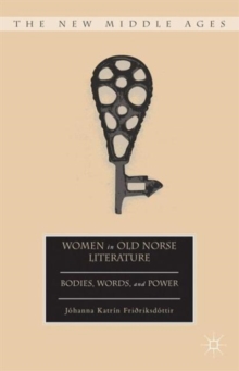 Women in Old Norse Literature : Bodies, Words, and Power, Hardback Book Women in Old Norse Literature : Bodies, Words, and Power, Hardback Book