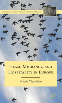 Islam, Migrancy, and Hospitality in Europe, Hardback Book Islam, Migrancy, and Hospitality in Europe, Hardback Book
