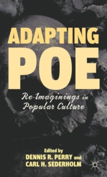 Adapting Poe : Re-Imaginings in Popular Culture, Hardback Book Adapting Poe : Re-Imaginings in Popular Culture, Hardback Book
