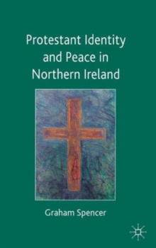 Protestant Identity and Peace in Northern Ireland, Hardback Book Protestant Identity and Peace in Northern Ireland, Hardback Book