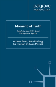 Moment of Truth : Redefining the CEO's Brand Management Agenda