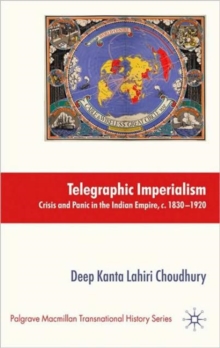 Telegraphic Imperialism : Crisis and Panic in the Indian Empire, c.1830-1920, Hardback Book Telegraphic Imperialism : Crisis and Panic in the Indian Empire, c.1830-1920, Hardback Book