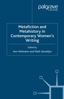 Metafiction and Metahistory in Contemporary Women's Writing