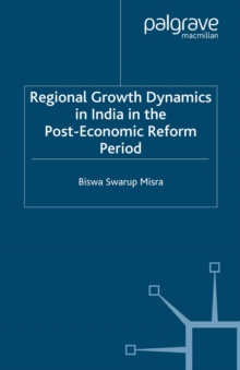 Regional Growth Dynamics in India in the Post-Economic Reform Period