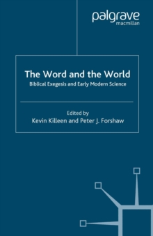 The Word and the World : Biblical Exegesis and Early Modern Science