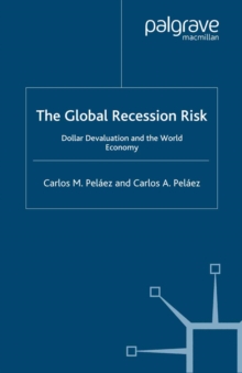 The Global Recession Risk : Dollar Devaluation and the World Economy