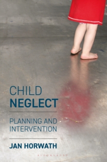 Child Neglect : Planning and Intervention, Paperback / softback Book Child Neglect : Planning and Intervention, Paperback / softback Book