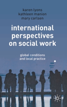 International Perspectives on Social Work : Global Conditions and Local Practice