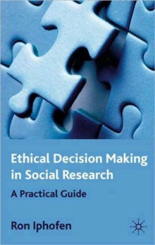 Ethical Decision Making in Social Research : A Practical Guide, Hardback Book Ethical Decision Making in Social Research : A Practical Guide, Hardback Book