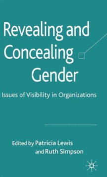 Revealing and Concealing Gender : Issues of Visibility in Organizations, Hardback Book Revealing and Concealing Gender : Issues of Visibility in Organizations, Hardback Book