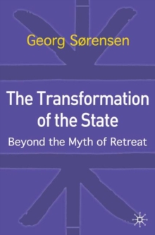 The Transformation of the State : Beyond the Myth of Retreat