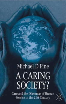 A Caring Society? : Care and the Dilemmas of Human Services in the 21st Century