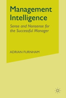 Management Intelligence : Sense and Nonsense for the Successful Manager, Paperback Book Management Intelligence : Sense and Nonsense for the Successful Manager, Paperback Book