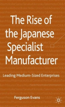 The Rise of the Japanese Specialist Manufacturer : Leading Medium-Sized Enterprises