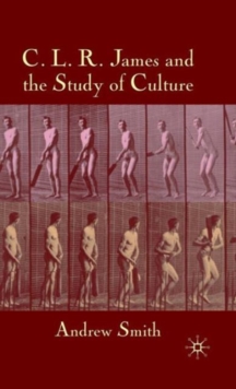 C.L.R. James and the Study of Culture, Hardback Book C.L.R. James and the Study of Culture, Hardback Book