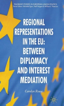 Regional Representations in the EU: Between Diplomacy and Interest Mediation, Hardback Book Regional Representations in the EU: Between Diplomacy and Interest Mediation, Hardback Book