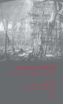 Locating Woolf : The Politics of Space and Place