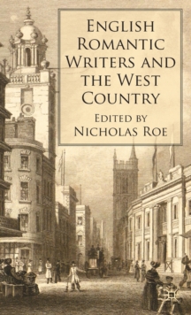 English Romantic Writers and the West Country, Hardback Book English Romantic Writers and the West Country, Hardback Book