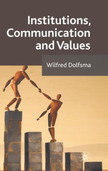 Institutions, Communication and Values, Hardback Book Institutions, Communication and Values, Hardback Book