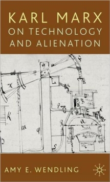 Karl Marx on Technology and Alienation, Hardback Book Karl Marx on Technology and Alienation, Hardback Book