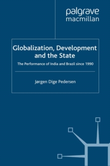 Globalization, Development and The State : The Performance of India and Brazil since 1990