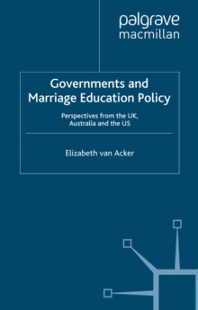 Governments and Marriage Education Policy : Perspectives from the UK, Australia and the US